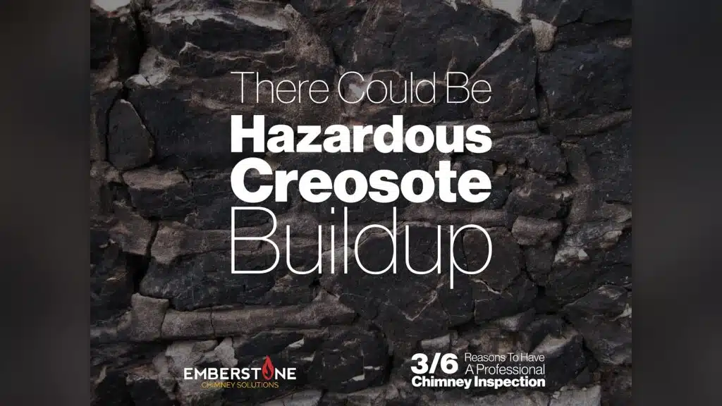 6 Reasons To Have A Professional Chimney Inspection Professional Chimney Inspection 3 of 6 There Could Be Hazardaous Creosote Buildup Emberstone Chimney Solutions Asheville